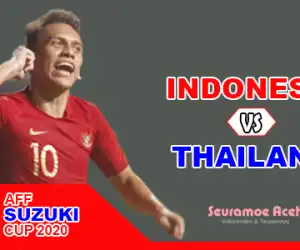 Thailand Bertemu Timnas Indonesia di Final Piala AFF 2020